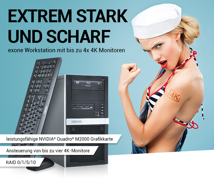 EXTREM STARK UND SCHARF - exone Workstation mit bis zu 4x 4K Monitoren