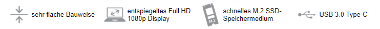 sehr flache Bauweise - entspiegeltes Full HD 1080p Display - schnelles M.2 SSD-Speichermedium - USB 3.0 Type-C sehr flache Bauweise - entspiegeltes Full HD 1080p Display - schnelles M.2 SSD-Speichermedium - USB 3.0 Type-C